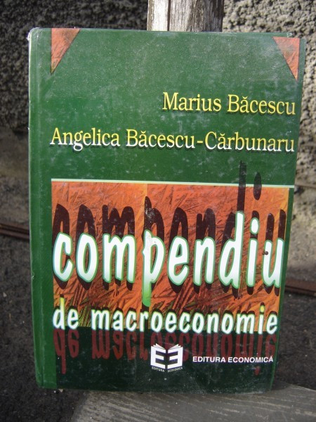 COMPENDIU DE MACROECONOMIE-MARIUS BACESCU-ANGELICA BACESCU-CARBUNARU