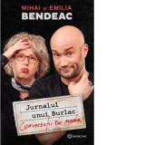 Jurnalul unui burlac. Conversatii cu mama - Mihai Bendeac, Emilia Bendeac