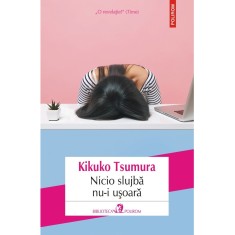 Nicio slujba nu-i usoara - Kikuko Tsumura, editia 2024
