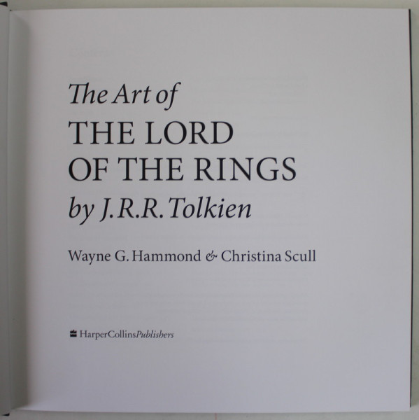 THE ART OF THE LORD OF THE RINGS by J.R.R. TOLKIEN by WAYNE G. HAMMOND and CHRISTINA SCULL , 2015