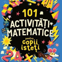 101 activități matematice pentru copii isteți - Paperback brosat - Gareth Moore - Litera mică
