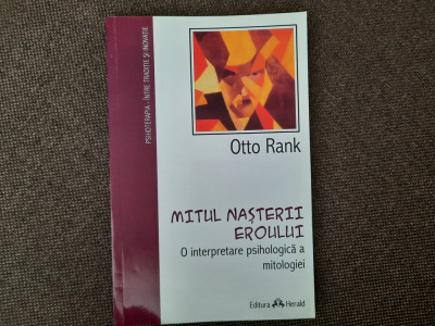 Otto Rank - Mitul nasterii eroului. O interpretare psihologica a mitologiei foto
