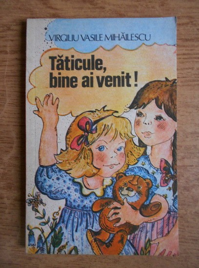 Virgiliu Vasile Mihailescu - Taticule, bine ai venit!