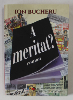 A MERITAT ? roman de ION BUCHERU , 2015 , DEDICATIE * foto