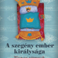 A szegény ember királysága - Magyar népmesék - Benedek Elek