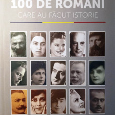 100 DE ROMÂNI CARE AU FĂCUT ISTORIE - OANA ILIE, ALEXANDRA MĂRĂȘOIU, s