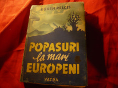 Eugen Relgis - Popasuri la Mari Europeni ,interbelica , Ed. Vatra , 424 pag foto