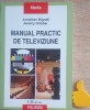 Manual practic de televiziune Jonathan Bignell Jeremy Orlebar