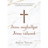 J&eacute;zus meghallgat - J&eacute;zus v&aacute;laszol - A b&eacute;kess&eacute;g, &ouml;r&ouml;m &eacute;s rem&eacute;nys&eacute;g im&aacute;i a naponk&eacute;nti elcsendesed&eacute;shez - Sarah Young