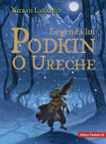 Legenda lui Podkin O Ureche. Seria Saga celor Cinci Tăr&acirc;muri. Cartea I - Paperback brosat - Kieran Larwood - Paralela 45, 2019