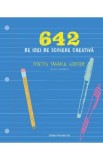 642 de idei de scriere creativa. Pentru tanarul scriitor