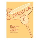 Tequila Made Me Do It