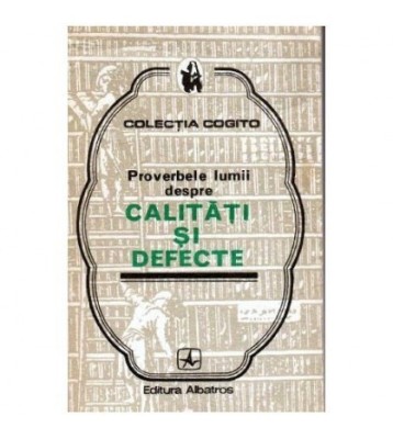 colectiv - Proverbele lumii despre calitati si defecte - 101577 foto