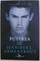 PUTEREA - SERIA &#039; TITANII &#039; , VOLUMUL 2 de JENNIFER L. ARMENTROUT , 2018
