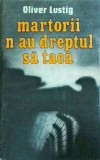 Oliver Lustig - Martorii n-au dreptul sa taca