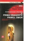 Crime pasionale din Romania - Prima dragoste, primul omor - Traian Tandin