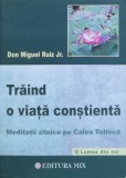 Cumpara ieftin Traind o viata constienta. Meditatii zilnice pe Calea Tolteca - 2016 - Don Miguel Ruiz (@L59)