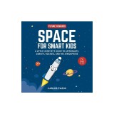 Space: A Little Scientist's Guide to Astronauts, Gravity, Rockets, and the Atmosphere