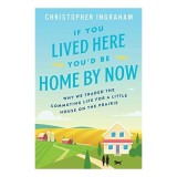 If You Lived Here You&#039;d Be Home by Now