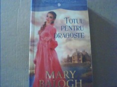 Mary Balogh - TOTUL PENTRU DRAGOSTE { 2017 }