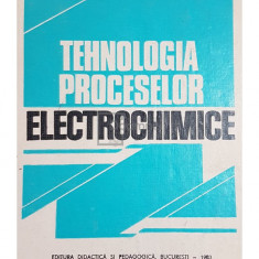 Constantin Firoiu - Tehnologia proceselor electrochimice (editia 1983)