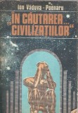 In cautarea... civilizatiilor - Ion Vaduva Poenaru