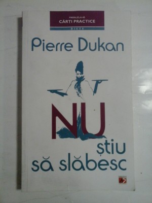 NU STIU SA SLABESC - PIERRE DUKAN foto