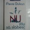 NU STIU SA SLABESC - PIERRE DUKAN