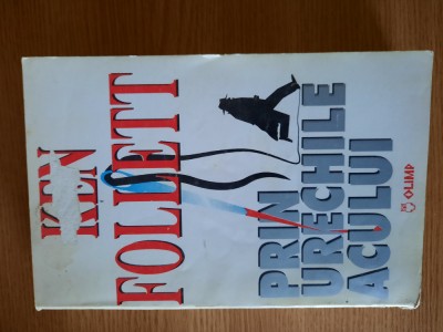 PRIN URECHILE ACULUI - KEN FOLLETT - 1994 foto