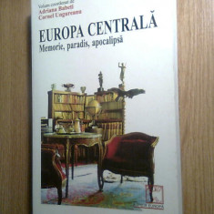 Europa Centrala. Memorie, paradis, apocalipsa - Adriana Babeti; Cornel Ungureanu