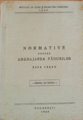 NORMATIVE PENTRU AMENAJAREA PADURILOR - ED. 1968 foto