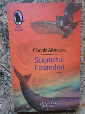 Cinghiz Aitmatov - Stigmatul Casandrei foto