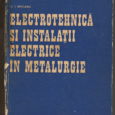 C8828 ELECTROTEHNICA SI INSTALATII ELECTRICE IN METALURGIE - C.I. MOCANU