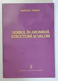 VERBUL IN AROMANA . STRUCTURA SI VALORI-MANUELA NEVACI BUCURESTI 2006 * DEDICATIE