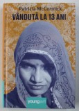 VANDUTA LA 13 ANI de PATRICIA MCCARMICK , 2018