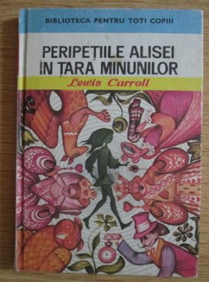 Lewis Caroll - Peripetiile Alisei in tara minunilor foto