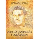A belső szabads&aacute;g fogs&aacute;g&aacute;ban - B&ouml;r&ouml;ndy L&aacute;szl&oacute;