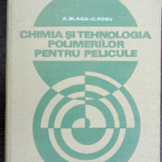 Chimia si tehnologia polimerilor pentru pelicule - A. Blaga