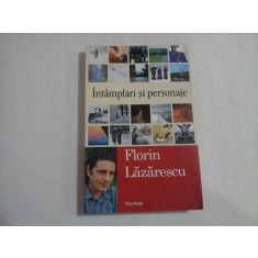INTAMPLARI SI PERSONAJE - FLORIN LAZARESCU