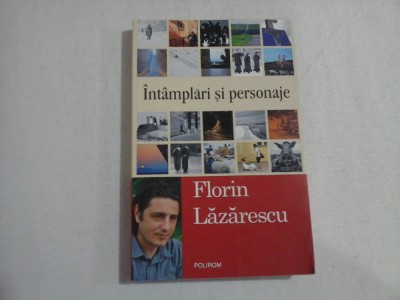 INTAMPLARI SI PERSONAJE - FLORIN LAZARESCU foto