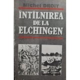 Michel Droit - Intalnirea de la Elchingen (Editia: 1992)