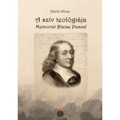 A sz&amp;iacute;v teol&amp;oacute;gi&amp;aacute;ja - Memorial Blaise Pascal - Pardi Anna foto