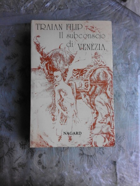 IL SUBCONSCIO DI VENEZIA - TRAIAN FILIP (CARTE IN LIMBA ITALIANA)