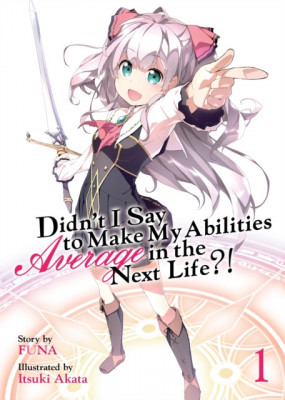 Didn&amp;#039;t I Say to Make My Abilities Average in the Next Life?! (Light Novel) Vol. 1 foto