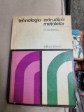 Tehnologia extrudarii metalelor - Al. Teodorescu