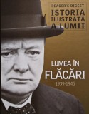 Cumpara ieftin Istoria ilustrata a lumii. Lumea in flacari 1939-1945 (Reader's Digest) - 2013 (E248)