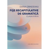 Fise recapitulative de gramatica. Clasa a 8-a - Diana Grindeanu