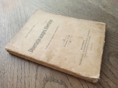 DISERTATIE ASUPRA LIBERTATEI , 1902 - JOHN STUART MILL foto