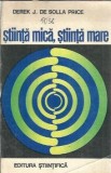 Carte Stiinta mica, stiinta mare Derek J. de Solla Price, Editura Stiintifica, 1971, Editie Veche