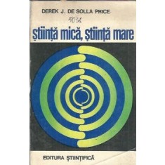 Stiinta mica, stiinta mare - Derek J. de Solla Price